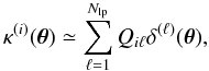 \begin{equation} \label{eq:kapQ} \kappa^{(i)}(\bt) \simeq \sum_{\ell = 1}^{N_{\rm lp}} Q_{i\ell}\delta^{(\ell)}(\bt) , \end{equation}