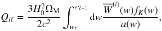\begin{equation} \label{eq:Qil} Q_{i\ell} = \frac{3H_0^2\Omega_{\rm M}}{2c^2}\int_{w_\ell}^{w_{\ell+1}}{\rm d}w \frac{\overline{W}^{(i)}(w)f_K(w)}{a(w)} , \end{equation}