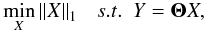 \begin{equation} \label{eq:mincs} \min_{X} \norm{X}_1\ ~~ s.t. ~~ Y= \boldsymbol{\Theta} X , \end{equation}