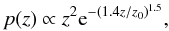 \begin{equation} p(z) \propto z^2 {\rm e}^{-(1.4z/z_{0})^{1.5}} , \end{equation}