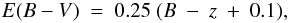 \begin{eqnarray*} E(B-V)~=~0.25~(B~-~z~+~0.1), \end{eqnarray*}
