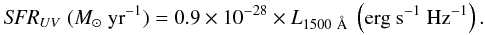 \begin{equation*} {\it SFR}_{UV}~(M_\odot~{\rm yr}^{-1}) = 0.9 \times 10^{-28} \times L_{1500~\AA}~\left({\rm erg~s}^{-1}~{\rm Hz}^{-1}\right). \end{equation*}