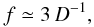 \begin{equation} f\simeq 3\, D^{-1},\label{EQspin} \end{equation}