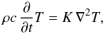 \begin{equation} \rho c\, \parderi{}{t}T = K\,\nabla^2 T , \label{hd2} \end{equation}