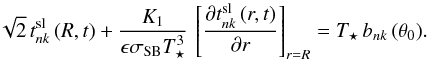 \appendix \setcounter{section}{1} \begin{equation} \sqrt{2}\,t^{\rm sl}_{nk}\left(R,t\right)+\frac{K_1}{\epsilon\sigma_\mathrm{SB} T_\star^3}\,\left[\frac{\partial t^{\rm sl}_{nk}\left(r,t\right)}{\partial r} \right]_{r=R} = T_\star\,b_{nk}\left(\theta_0\right)\!. \label{bc1t} \end{equation}