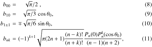 \begin{eqnarray} b_{00} &\!=\!& \quad \sqrt{\pi}/2\;,\\ b_{10} &\!=\!& \phantom{\pm}\sqrt{\pi/3}\,\cos\theta_0 ,\\ b_{1\pm 1} &\!=\!& \mp\sqrt{\pi/6}\,\sin\theta_0 ,\\ b_{nk} &\!=\!& (-1)^{k+1}\sqrt{\pi(2n+1) \frac{(n-k)!}{(n+k)!}}\frac{P_n(0)P^k_n(\cos\theta_0)}{(n-1)(n+2)} , \end{eqnarray}