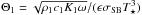 \hbox{$\Theta_1=\sqrt{\rho_1 c_1 K_1 \omega}/(\epsilon\sigma_\mathrm{SB} T_\star^3)$}