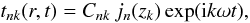 \begin{equation} t_{nk}(r,t) = C_{nk}\,j_n(z_k)\exp({\rm i} k\omega t) , \label{tnk} \end{equation}