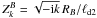 \hbox{$Z^B_k=\sqrt{-{\rm i} k}\,R_B/\ell_\mathrm{d2}$}