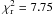 \hbox{$\chi^2\dma{r} = 7.75$}