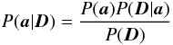 \appendix \setcounter{section}{1} \begin{eqnarray} P(\vec{a}| \vec{D}) = \frac{P(\vec{a})P(\vec{D} | \vec{a})} {P(\vec{D})} \end{eqnarray}