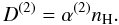 \begin{equation} D^{(2)}=\alpha^{(2)}n_{\rm{H}}. \label{d2} \end{equation}