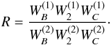 \begin{equation} R=\frac{W_B^{(1)} W_2^{(1)} W_C^{(1)}}{W_B^{(2)} W_2^{(2)} W_C^{(2)}}\cdot \end{equation}