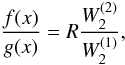 \begin{equation} \frac{f(x)}{g(x)} =R\frac{W_2^{(2)}}{W_2^{(1)}}, \label{RR} \end{equation}