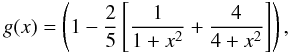\begin{equation} g(x)=\left(1-\frac{2}{5}\left[\frac{1}{1+x^2} + \frac{4}{4+x^2}\right]\right), \end{equation}