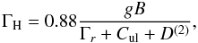 \begin{equation} \Gamma_{\rm H} = 0.88\frac{gB}{\Gamma_r + C_{\rm ul} + D^{(2)}}, \label{gammaH} \end{equation}