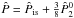 \hbox{$\hat{P}=\hat{P}_{\rm is} + \frac{3}{8}\hat{P}_2^0$}