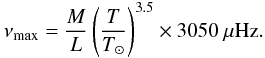 \begin{equation} \nu_{\rm max}={M\over L}\left({T\over T_\odot} \right)^{3.5}\times3050~\mu{\rm Hz}. \end{equation}