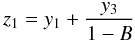 \begin{equation} z_1=y_1+{y_3\over1-B} \end{equation}