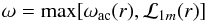 $$ \omega=\max[\omega_{\rm ac}(r),{\cal L}_{1m}(r)] $$