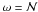 \hbox{$\omega={\cal N}$}