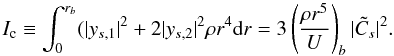 \begin{equation} I_{\rm c}\equiv\int_0^{r_b}(|y_{s,1}|^2+2|y_{s,2}|^2\rho r^4\rd r=3\left({\rho r^5\over U}\right)_b|\tilde C_s|^2. \end{equation}