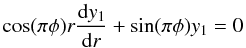 \begin{equation} \cos(\pi\phi)r{{\rm d}y_1\over{\rm d}r}+\sin(\pi\phi)y_1=0 \end{equation}