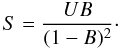 $$ S={UB\over(1-B)^2}\cdot $$