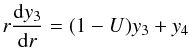 \begin{equation} r{\rd y_3\over\rd r}=(1-U)y_3+y_4 \end{equation}