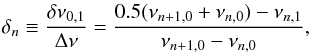 \begin{equation} \delta_n\equiv{\delta\nu_{0,1}\over\Delta\nu}={0.5(\nu_{n+1,0}+\nu_{n,0})-\nu_{n,1}\over\nu_{n+1,0}-\nu_{n,0}}, \end{equation}