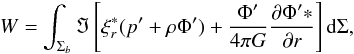 $$ W=\int_{\Sigma_b}\Im\left[\xi_r^*(p'+\rho\Phi')+ {\Phi'\over4\pi G}{\partial \Phi'*\over\partial r}\right]\rd\Sigma, $$