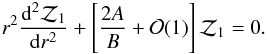 \begin{equation} r^2{\rd^2{\cal Z}_1\over\rd r^2}+\left[{2A\over B} +{\cal O}(1)\right]{\cal Z}_1=0. \end{equation}