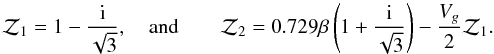 $$ {\cal Z}_1=1-{{\rm i}\over\sqrt3},\quad\mbox{and}\qquad {\cal Z}_2=0.729\beta\left(1+{{\rm i}\over\sqrt3}\right)-{V_g\over2}{\cal Z}_1. $$