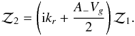 $$ {\cal Z}_2=\left({\rm i}k_r+{A_-V_g\over2}\right){\cal Z}_1. $$