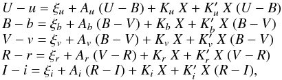 \begin{equation} \begin{array}{l} U - u= \xi_{u} + A_{u}\ (U-B) + K_{u} \ X + K'_{u}\ X \ (U-B)\\ B - b= \xi_{b} + A_{b} \ (B-V) + K_{b} \ X + K'_{b}\ X\ (B-V)\\ V - v= \xi_{v} + A_{v}\ (B-V) + K_{v} \ X + K'_{v}\ X\ (B-V)\\ R - r= \xi_{r} + A_{r}\ (V-R) + K_{r} \ X + K'_{r} \ X\ (V-R)\\ I - i= \xi_{i} + A_{i}\ (R-I) + K_{i} \ X + K'_{i} \ X\ (R-I), \label{estan2} \end{array} \end{equation}
