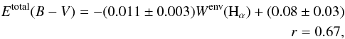 \begin{eqnarray} E^{\rm total}(B-V)=-(0.011\pm0.003) W^{\rm env}({\rm H}_{\alpha})+(0.08\pm0.03) \\ r=0.67, \nonumber \label{adjustot} \end{eqnarray}