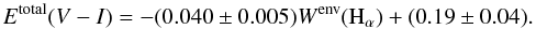 \begin{equation} E^{\rm total}(V-I)=-(0.040\pm0.005) W^{{\rm env}}({\rm H}_{\alpha})+(0.19\pm0.04). \label{ecuacionVI} \end{equation}