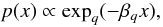 \begin{equation} p(x) \propto \exp_q (-\beta_q x), \label{eq:qexp-distribution} \end{equation}