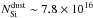 \hbox{$N_{\rm Si}^{\rm dust}\sim7.8\times10^{16}$}