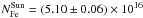 \hbox{$N_{\rm Fe}^{\rm Sun}=(5.10\pm0.06)\times10^{16}$}