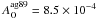 \hbox{$A_{\rm O}^{\rm ag89}=8.5\times 10^{-4}$}