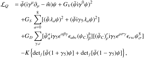 \begin{eqnarray} \label{eq:NJL_Lagrangian} \mathcal{L}_{Q}&&= \bar\psi({\rm i}\gamma^{\mu}\partial_{\mu}-\hat m)\psi +G_V(\bar\psi {\rm i} \gamma^{0}\psi)^2\nonumber\\ &&\quad+ G_S \sum_{a=0}^8 [(\bar\psi\lambda_a\psi)^2+(\bar\psi {\rm i}\gamma_5 \lambda_a\psi)^2]\nonumber\\ &&\quad+ G_D \sum_{\gamma,c}[\bar\psi_{\alpha}^a {\rm i} \gamma_5 \epsilon^{\alpha\beta\gamma}\epsilon_{abc}(\psi_C)^b_{\beta}][(\bar\psi_C)^r_{\rho} {\rm i} \gamma_5\epsilon^{\rho\sigma\gamma}\epsilon_{rsc}\psi^8_{\sigma}]\nonumber\\ &&\quad- K \left \{ {\rm det}_{f}[\bar\psi(1+\gamma_5)\psi]+{\rm det}_{f}[\bar\psi(1-\gamma_5)\psi]\right\}, \end{eqnarray}