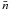 \hbox{$\bar{n}$}
