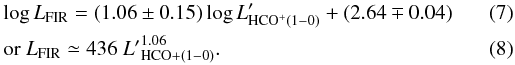 \begin{eqnarray} &&\log{L_{\rm FIR}} = (1.06 \pm 0.15)\log{L'_{\rm HCO^+(1-0)}} + (2.64 \mp 0.04) \\ && \mathrm{or\ } L_{\rm FIR} \simeq 436\ {L'}_{\rm HCO+(1-0)}^{1.06}. \end{eqnarray}