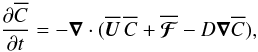 \begin{equation} {\partial\meanC\over\partial t}=-\nab\cdot(\meanUU \, \meanC+\meanFFFF-D\nab\meanC), \label{eq023b} \end{equation}