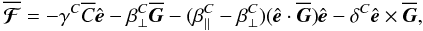 \begin{equation} \meanFFFF=-\gamma^C\meanC \eee -\beta^C_\perp\meanGG -(\beta^C_\parallel-\beta^C_\perp)(\eee\cdot\meanGG)\eee -\delta^C\eee\times\meanGG, \label{eq025} \end{equation}