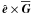 \hbox{$\eee \times \meanGG$}