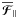 \hbox{$\meanFFFF_\parallel$}