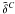 \hbox{$\tilde{\delta}^C$}