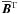 \hbox{$\meanBB^{\rm{T}}$}